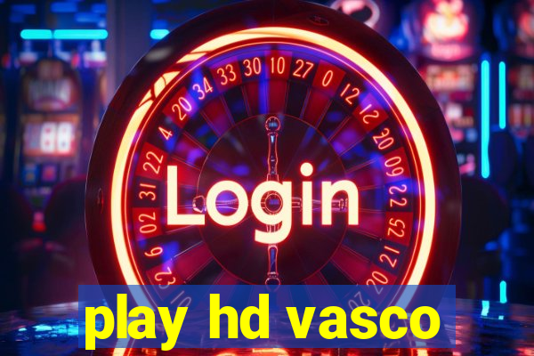 play hd vasco